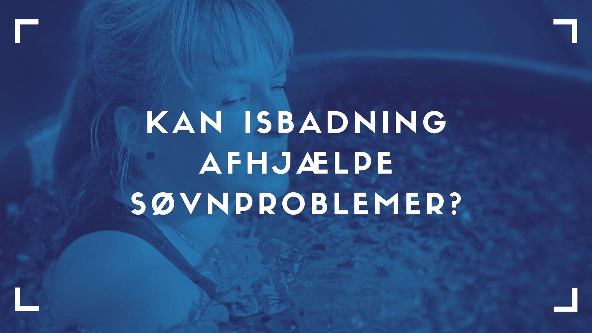 Kan isbadning afhjælpe søvnproblemer? 